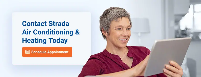 Contact Strada Air Conditioning & Heating Today. Schedule appointment!