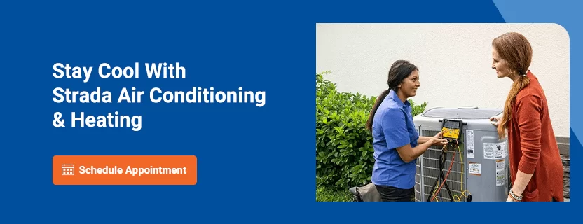 Manténgase fresco con Strada Air Conditioning & Heating. ¡Programar cita!